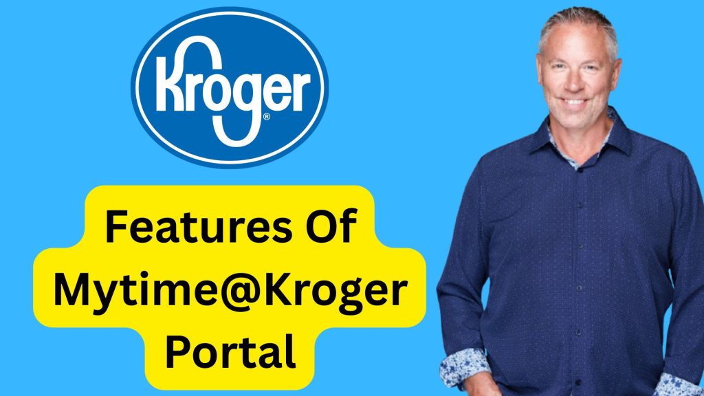Features Of Mytime@Kroger Portal